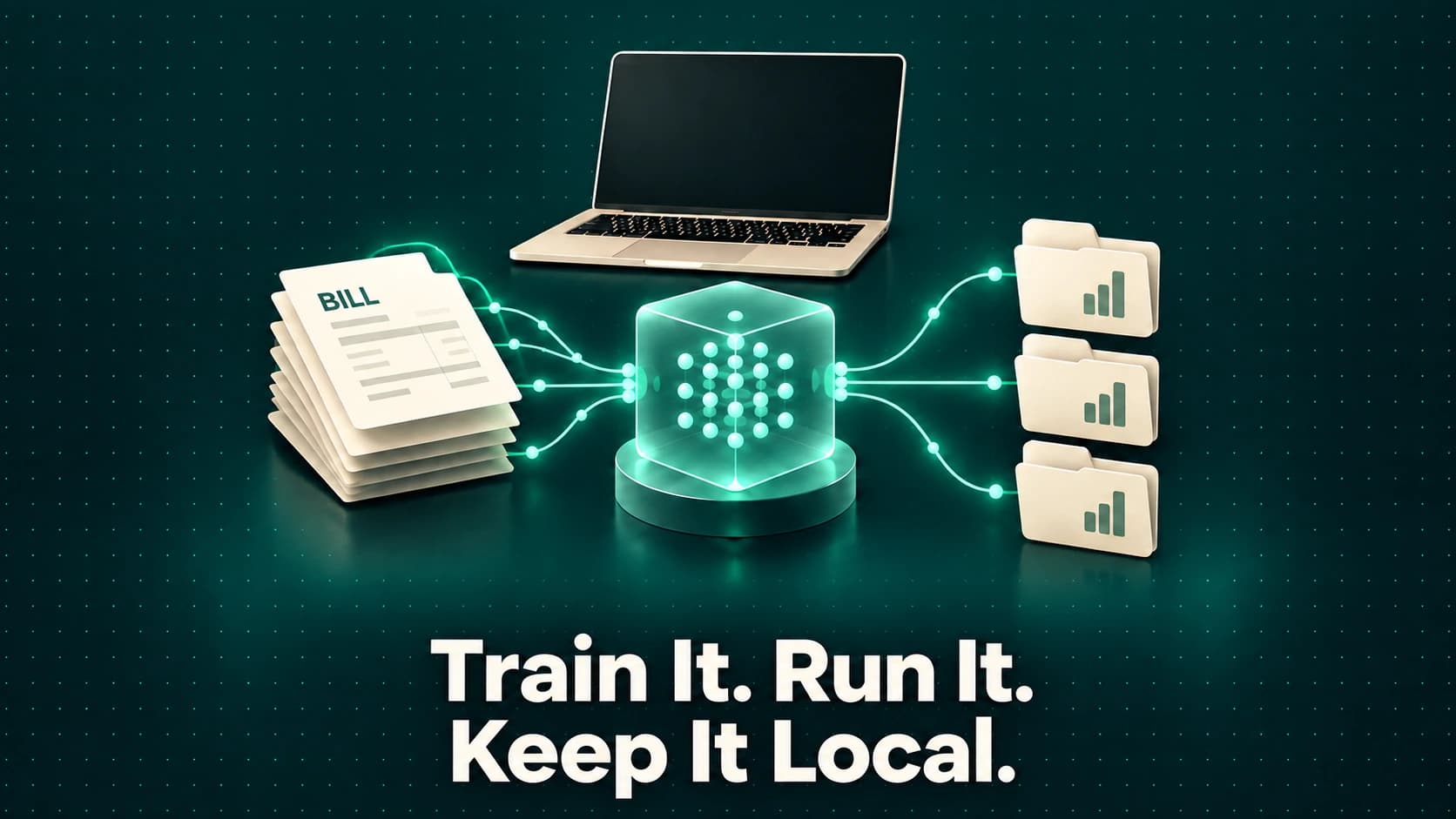 Supplier bills and account folders connect through a glowing local AI model beneath a laptop, with the words Train It. Run It. Keep It Local.