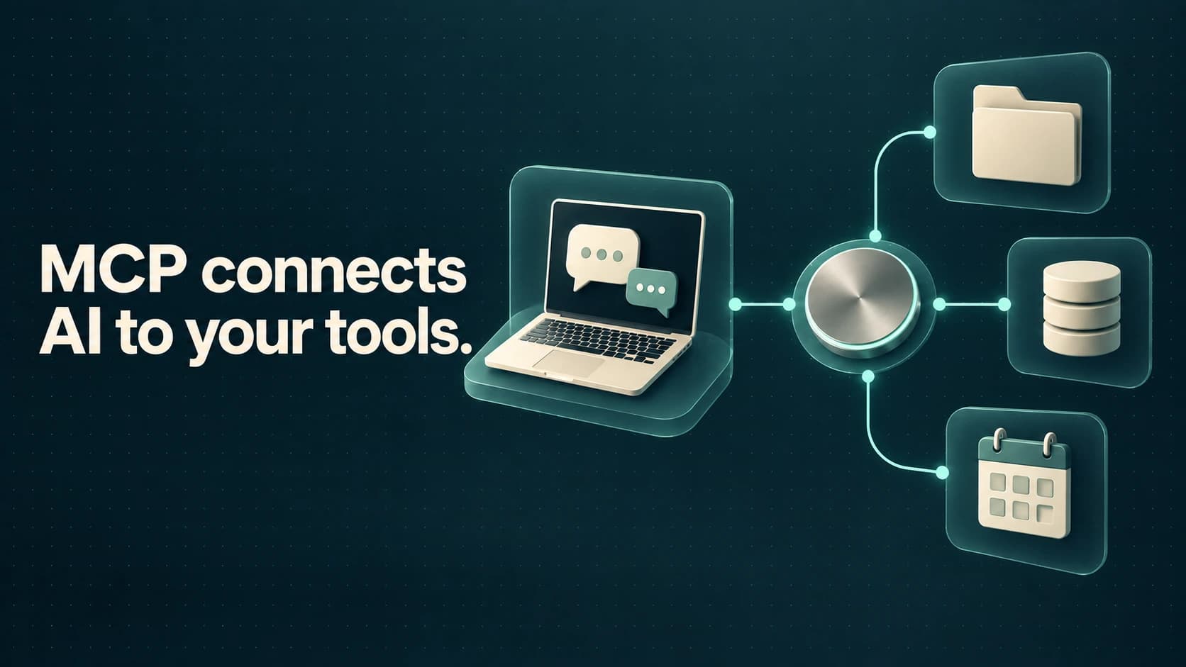 A chat laptop connects through a central hub to a folder, database and calendar. Text: MCP connects AI to your tools.