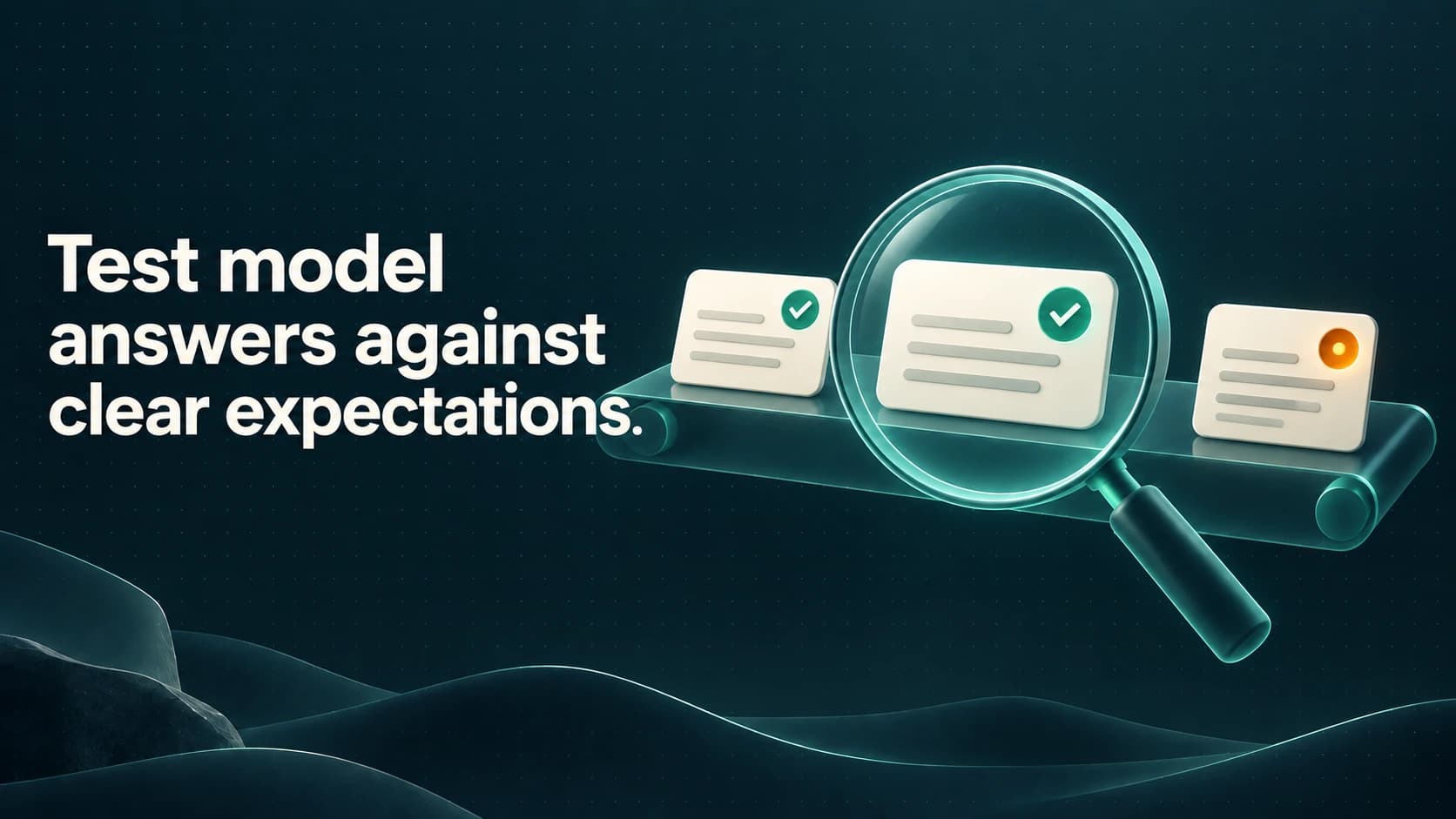 An inspection lens checks answer cards, with two passes and one amber review marker. Text: Test model answers against clear expectations.